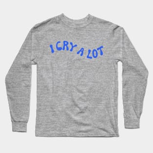 I Cry A Lot (BLUE) Long Sleeve T-Shirt